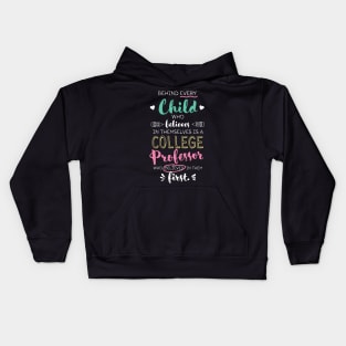 Great College Professor who believed - Appreciation Quote Kids Hoodie